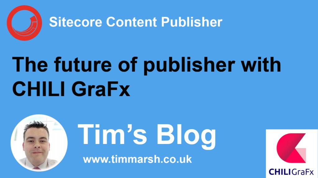 Sitecore Content Publisher – The Future with CHILI&nbsp;GraFx